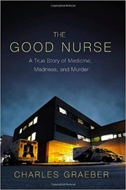 Cover of The Good Nurse: A True Story of Medicine, Madness, and Murder