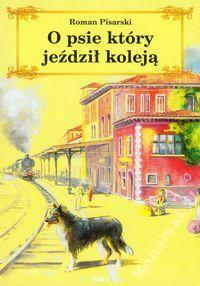 Cover of O psie, który jeździł koleją