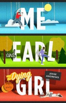 Cover of Me and Earl and the Dying Girl
