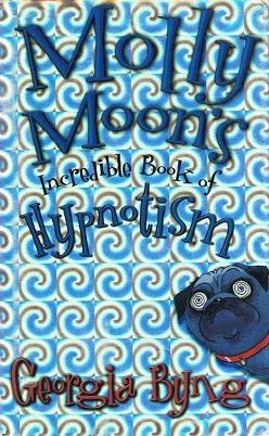 Cover of Molly Moon's Incredible Book of Hypnotism