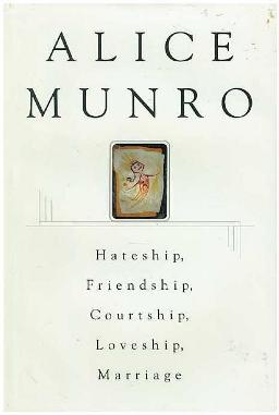 Cover of Hateship, Friendship, Courtship, Loveship, Marriage