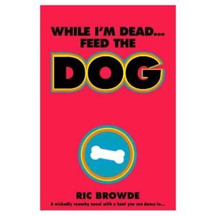 Cover of While I'm Dead Feed the Dog